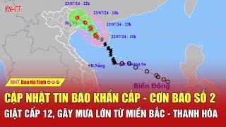 TIN BÃO KHẨN CẤP - CƠN BÃO SỐ 2 TĂNG CẤP 12 Hướng đổ bộ vào Quảng Ninh - Hải Phòng
