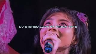 DJ STEREO LOVE BY DIRGA YETE VIRAL FYP TIKTOK MENGKANEE