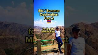 Armenia  Eid  Summer  Vacation  Easy travel from Middle East #armenia #travel