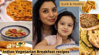 6 Easy Indian Vegetarian Breakfast Recipes  Quick & Healthy Breakfast recipes for toddlers & family