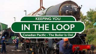 Keeping You In The Loop Canadian Pacific - The boiler is on