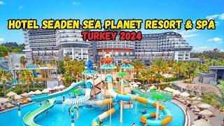 Hotel Seaden Sea Planet Resort & Spa - Hotel Tour 2024 Side Turkey