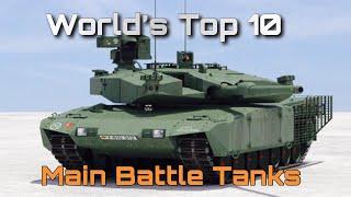 Worlds Top 10 Main Battle Tanks of Today 2023