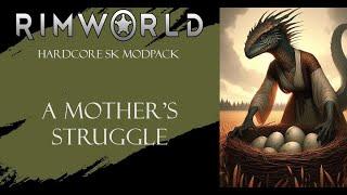 Saurid Survival  Rimworld Hardcore SK Modpack  A Mothers Struggle #3