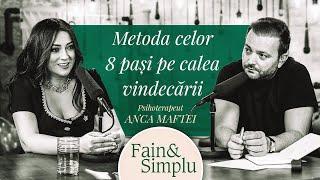 ÎNVAȚĂ SĂ TE VINDECI SINGUR ÎN 6 LUNI PSIHOTERAPEUT ANCA MAFTEI.  Fain & Simplu Podcast 156