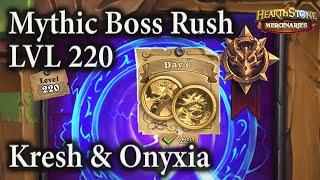 Kresh & Onyxia Week 4 Day 6  lvl 220 Mythic Boss Rush  Mercenaries