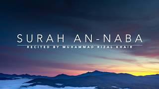 Surah An- Naba -  سورة النبأ  Muhammad Rizal Khair  English Translation