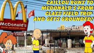 Caillou Runs To Mcdonalds From Class Field Trip & Gets Grounded