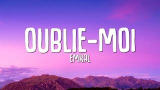 Emkal - Oublie-moi Paroles  Lyrics