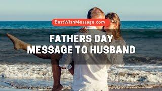 Fathers Day Message to Husband  Wishes Greetings and Quotes