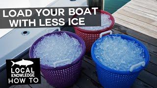 How To Ice Down Your Boat Using Less Ice  Local Knowledge Fishing Show