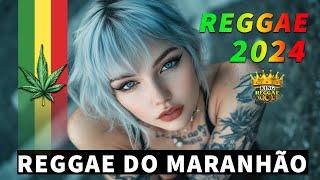 REGGAE DO MARANHÃO 2024  Seleção Top Melhor Música Reggae Internacional  MÚSICA REGGAE 2024