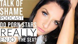 Talk of Shame Podcast Do Porn Stars REALLY enjoy the SEX?