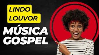 Melhores Louvores Gospel 2024 - Hinos Evangélicos 2024 Adoração Completa musica gospel mais tocada