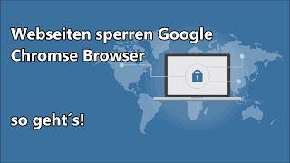 Google Chrome Seiten sperren - Webseiten im Google Chrome Browser blockieren