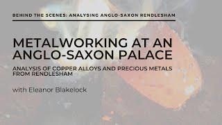 Metalworking at an Anglo-Saxon Palace with Eleanor Blakelock