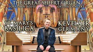 ONLINE CONCERT - THE GREAT SEIFERT ORGAN OF ST MARYS BASILICA KEVELAER GERMANY - JONATHAN SCOTT