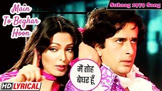 Main Toh Beghar Hoon_Suhaag 1979  Parveen Babi Shashi Kapoor  Asha Bhosle  Popular Lyrical Song