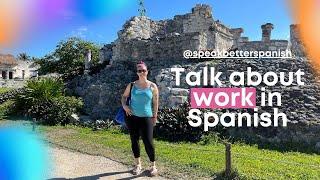 How To Talk About Work & Professions In Spanish