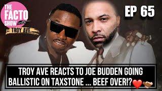 Troy Ave Reacts to Joe Budden Going Crazy on Taxstone  THE FACTO SHOW EP #65 The Docket