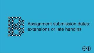 Assignment submission dates extensions or late submissions