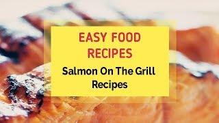 Salmon On The Grill Recipes