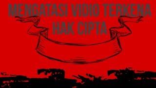 Cara mengatasi vidio kena hak cipta