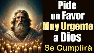 PIDE un FAVOR MUY URGENTE A DIOS y SE CUMPLIRÁ 