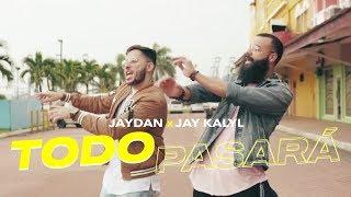 Jaydan feat. Jay Kalyl - Todo Pasará Video Oficial  ESTRENO 2019