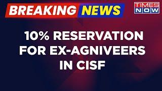 Breaking News Central Government Announces 10% Reservation For Ex-Agniveers In CISF Recruitment