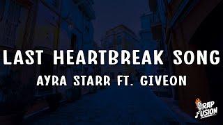 Ayra Starr - Last Heartbreak Song Lyrics Ft. Giveon
