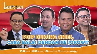 PDIP JADI DUKUNG ANIES DI PILGUB JAKARTA?  LANTURAN 62