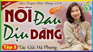 Tập 5 NỖI ĐAU DỊU DÀNG #KimThanh3s kể chuyện đêm khuya cực hấp dẫn