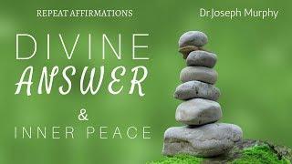 Joseph Murphy - Affirmations for A Divine Answer and Inner Peace - Meditation - Prayer Affirmations