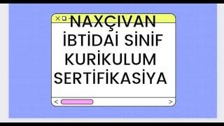 NAXÇIVAN MR İBTİDAİ SİNİF KURİKULUM SERTİFİKASİYA SUALLARI