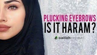 Views of Islam on Plucking & Shaping of Eyebrows  NEW VIDEO 2018