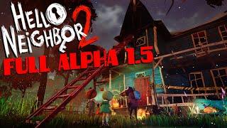 Hello Neighbor 2 - Full Alpha 1.5 Gameplay Walkthrough No Commentary