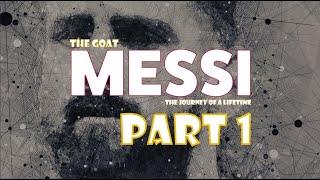 Messi The GOAT The Journey of a Lifetime Documentary Part 1