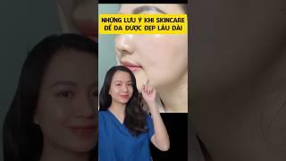 Lưu ý skincare để da đẹp lâu dài #skincare