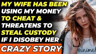 My Wife Has Been Using My Money To Cheat & Threatens To Steal Custody Reddit Cheating