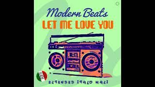 Modern Beats -  Let Me Love You. Extended Vocal Retro Mix. 2023