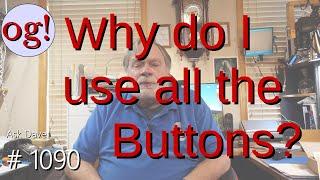 Why do I use all the Buttons? #1090.