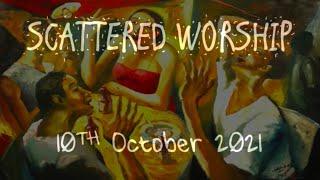 Scattered Worship 10 10 21