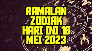 RAMALAN ZODIAK HARI INI 16 MEI 2023