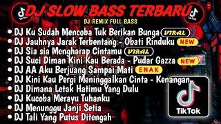 DJ SLOWBASS TERBARU 2024DJ VIRAL TIKTOK FULL BASSDJ KU SUDAH MENCOBA TUK BERIKAN BUNGAFULL ALBUM