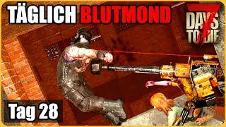 Täglich Blutmond #28 - Die Horde einfach wegschubsen...  7 Days To Die Deutsch Permadeath Insane