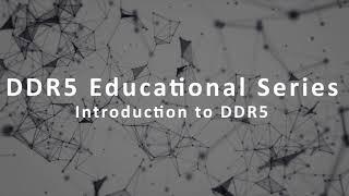 DDR5 Educational Series - Introduction to DDR5
