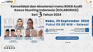 KOLABORASI Konsolidasi dan Akselerasi menu BOKB Audit Kasus Stunting Indonesia Seri III Tahun 2024