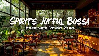 Spirits Joyful Bossa - Atmosphere Soothing Waves Sounds Blissful Coastal Experience Relaxing