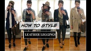 5 WAYS TO WEAR LEATHER LEGGINGS